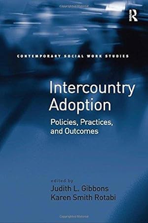 Seller image for Intercountry Adoption: Policies, Practices, and Outcomes (Contemporary Social Work Studies) for sale by WeBuyBooks