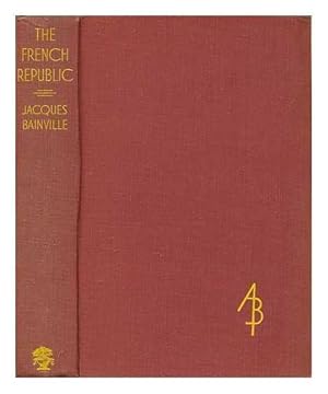 Bild des Verkufers fr The French Republic, 1870-1935 / by Jacques Bainville ; translated from the French, with an introductory note, by Hamish Miles zum Verkauf von WeBuyBooks