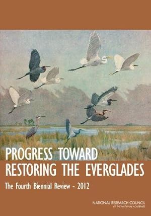 Seller image for Progress Toward Restoring the Everglades: The Fourth Biennial Review, 2012 for sale by WeBuyBooks