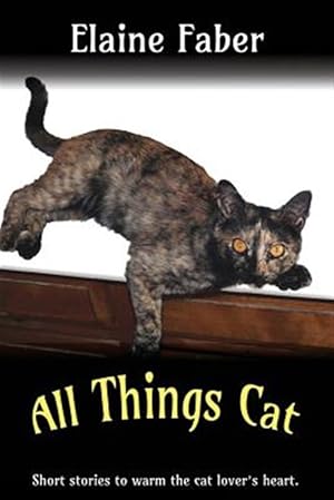 Immagine del venditore per All Things Cat: Short Stories to Warm the Cat Lover's Heart venduto da GreatBookPrices