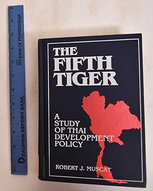 The Fifth Tiger: A Study of Thai Development Policy