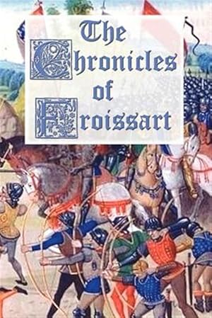 Image du vendeur pour The Chronicles of Froissart mis en vente par GreatBookPrices