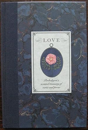 LOVE (Penhaligon's Scented Treasury of Verse & Prose) Edited by Sheila Pickles. 1988