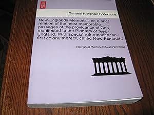 Seller image for New-Englands Memoriall: or, a brief relation of the most memorable passages of the providence of God, manifested to the Planters of New-England. With . thereof, called New-Plimouth. SIXTH EDITION for sale by Paul Wiste Books