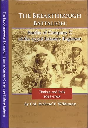 The Breakthrough Battalion: Battles of Company C of the 133rd Infantry Regiment Tunisia and Italy...