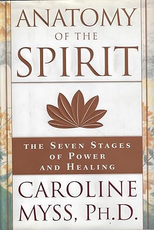 Anatomy of the Spirit: The Seven Stages of Power and Healing