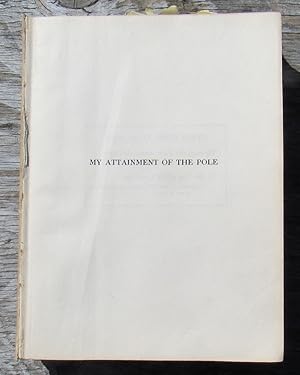 Seller image for My Attainment Of The Pole. Being The Record Of The Expedition That First Reached The Boreal Center 1907-1909 With The Final Summary Of The Polar Controversy. -- FIRST EDITION USA 1911 for sale by JP MOUNTAIN BOOKS