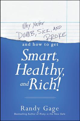Seller image for Why You're Dumb, Sick and Broke and How to Get Smart, Healthy, and Rich! (Paperback or Softback) for sale by BargainBookStores