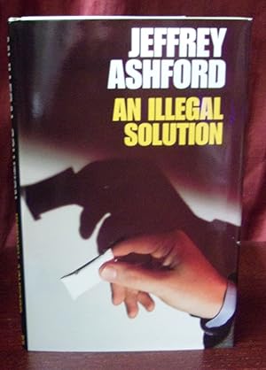 Seller image for AN ILLEGAL SOLUTION for sale by BOOKFELLOWS Fine Books, ABAA