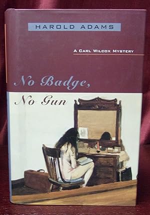 Seller image for NO BADGE, NO GUN: A Carl Wilcox Mystery for sale by BOOKFELLOWS Fine Books, ABAA