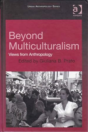 Seller image for Beyond Multiculturalism: Views from Anthropology (Urban Anthropology) for sale by Goulds Book Arcade, Sydney