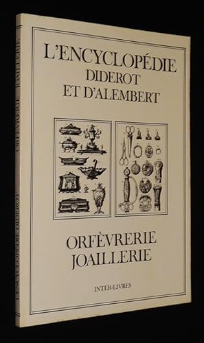 Image du vendeur pour L'Encyclopdie Diderot et d'Alembert : Orfvrerie - Joaillerie mis en vente par Abraxas-libris