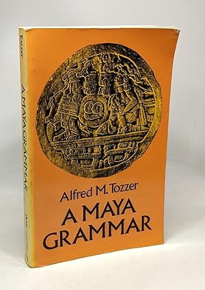 A Maya Grammar: With Bibliography and Appraisement of the Works Noted