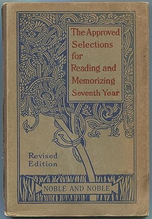 Image du vendeur pour The Approved Selections for Supplementary Reading and Memorizing in the Schools of New York, Philadelphia, Chicago, New Orleans and Other Cities: Seventh Year mis en vente par Between the Covers-Rare Books, Inc. ABAA