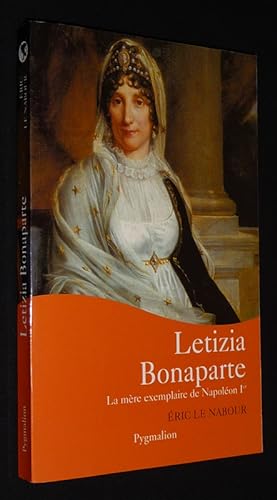 Bild des Verkäufers für Letizia Bonaparte : La mère exemplaire de Napoleon Ier zum Verkauf von Abraxas-libris