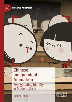 Bild des Verkufers fr Chinese Independent Animation : Renegotiating Identity in Modern China zum Verkauf von AHA-BUCH GmbH