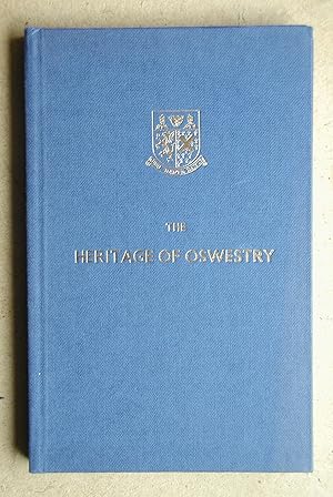 Seller image for The Heritage of Oswestry: The Origin and Development of the Robert Jones and Agnes Hunt Orthopaedic Hospital, Oswestry (1900 to 1975). for sale by N. G. Lawrie Books