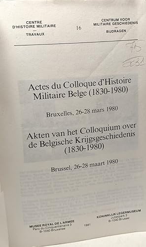 Seller image for Actes du Colloque d'Histoire Militaire Belge 1830 - 1980 for sale by crealivres