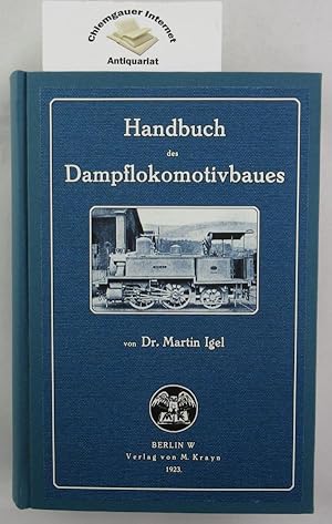 Imagen del vendedor de Handbuch des Dampflokomotivbaues. Original erschienen bei Verlag von M. Krayn, Berlin, 1923. a la venta por Chiemgauer Internet Antiquariat GbR