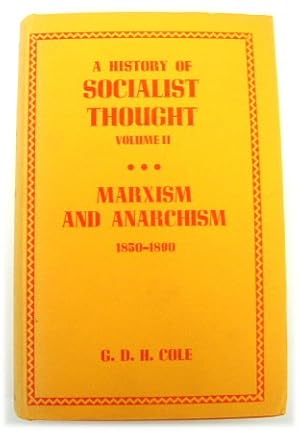 Socialist Thought: Marxism and Anarchism 1850-1890 (A History of Socialist Thought: Volume II)