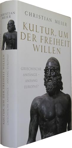 Bild des Verkufers fr Kultur, um der Freiheit willen: Griechische Anfnge - Anfang Europas? zum Verkauf von Rotes Antiquariat