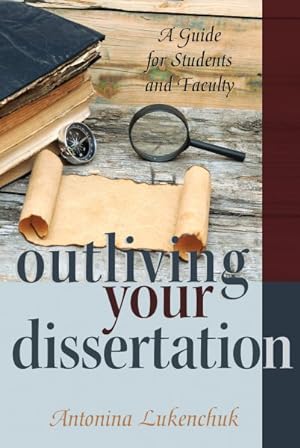 Seller image for Outliving Your Dissertation : A Guide for Students and Faculty for sale by GreatBookPricesUK