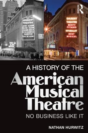 Seller image for A History of the American Musical Theatre: No Business Like It by Hurwitz, Nathan [Paperback ] for sale by booksXpress