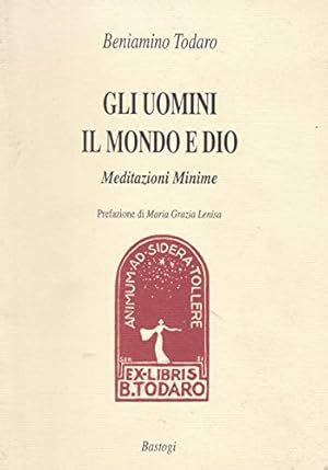 Immagine del venditore per GLI UOMINI, IL MONDO E DIO. MEDITAZIONI MINIME venduto da libreria minerva