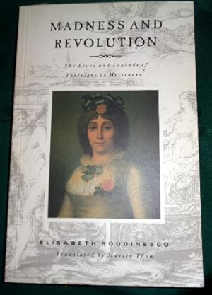 Madness and Revolution. The Lives and Legends of Theriogne de Mericourt. (French Revolution/Madness)