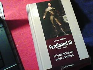 Ferdinand III. 1608-1657 Friedenskaiser wider Willen.
