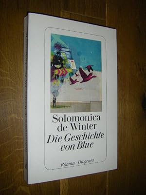 Seller image for Die Geschichte von Blue. Roman for sale by Versandantiquariat Rainer Kocherscheidt