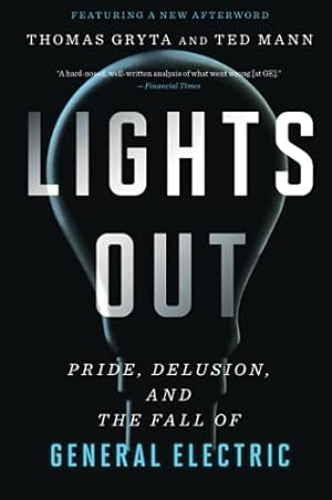 Bild des Verkäufers für Lights Out: Pride, Delusion, and the Fall of General Electric by Gryta, Thomas, Mann, Ted [Paperback ] zum Verkauf von booksXpress