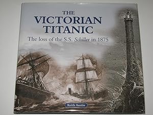 The Victorian Titanic : The Loss of the SS Schiller in 1875