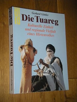 Seller image for Die Tuareg. Kulturelle Einheit und regionale Vielfalt eines Hirtenvolkes for sale by Versandantiquariat Rainer Kocherscheidt
