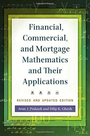 Image du vendeur pour Financial, Commercial, and Mortgage Mathematics and Their Applications, 2nd Edition by Prakash, Arun J., Ghosh, Dilip K. [Hardcover ] mis en vente par booksXpress