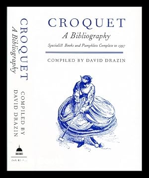 Seller image for Croquet : a bibliography : specialist books and pamphlets complete to 1997 for sale by MW Books Ltd.