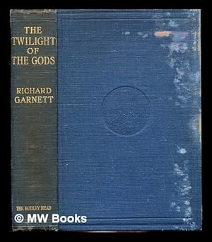 Seller image for The twilight of the gods : and other tales / by Richard Garnett for sale by MW Books Ltd.