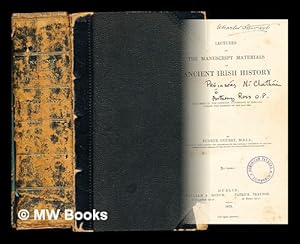 Seller image for Lectures on the manuscript materials of ancient Irish history : delivered at the Catholic University of Ireland, during the sessions of 1855 and 1856 / by Eugene O'Curry for sale by MW Books Ltd.