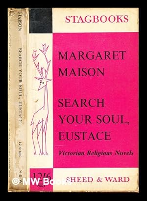 Immagine del venditore per Search your soul, Eustace : a survey of the religious novel in the Victorian age / Margaret Maison venduto da MW Books Ltd.