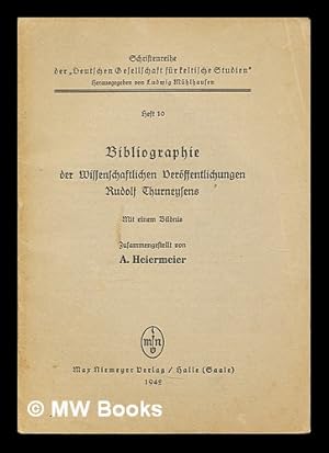 Bild des Verkufers fr Bibliographie der wissenschaftlichen Verffentlichungen Rudolf Thurneysens : mit einem Bildnis / zusammengestellt von A. Heiermeier zum Verkauf von MW Books Ltd.