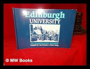 Imagen del vendedor de Edinburgh University : an illustrated memoir / compiled by Ray Footman & Bruce Young a la venta por MW Books Ltd.
