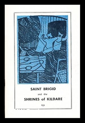 Seller image for Saint Brigid and the shrines of Kildare / by Peadar Mac Suibhne and Patrick McCormack for sale by MW Books Ltd.