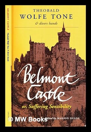 Immagine del venditore per Belmont Castle, or, Suffering sensibility / Theobald Wolfe Tone & divers hands venduto da MW Books Ltd.