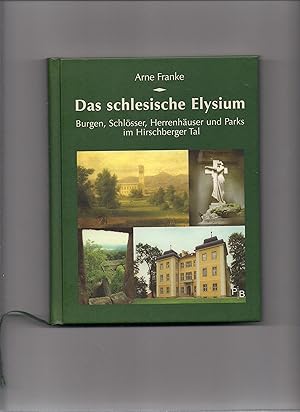 Seller image for Das schlesische Elysium. Burgen, Schlsser, Herrenhuser und Parks im Hirschberger Tal for sale by Bcherwelt Berlin