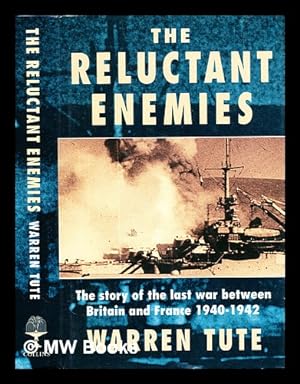 Imagen del vendedor de The reluctant enemies : the story of the last war between Britain and France, 1940-1942 a la venta por MW Books Ltd.