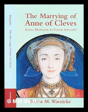 Seller image for The marrying of Anne of Cleves : royal protocol in Tudor England for sale by MW Books Ltd.