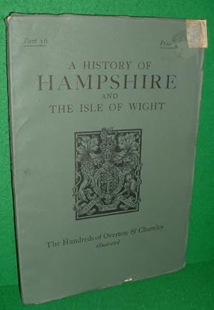 Immagine del venditore per A HISTORY OF HAMPSHIRE AND THE ISLE OF WIGHT THE HUNDREDS OF OVERTON & CHUTELEY venduto da booksonlinebrighton