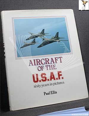 Seller image for Aircraft of the U.S.A.F.: Sixty Years in Pictures for sale by BookLovers of Bath