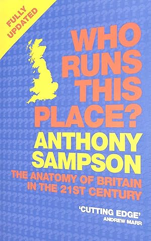 Image du vendeur pour Who Runs This Place?: The Anatomy of Britain in the 21st Century mis en vente par M Godding Books Ltd