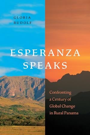 Immagine del venditore per Esperanza Speaks : Confronting a Century of Global Change in Rural Panama venduto da GreatBookPrices